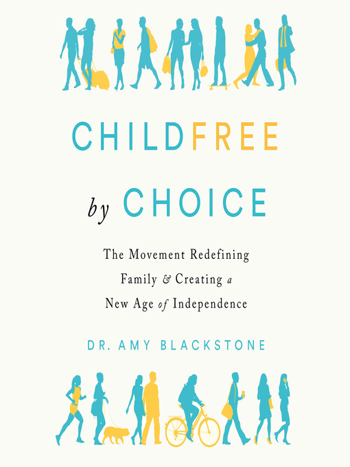 Title details for Childfree by Choice by Dr. Amy Blackstone - Available
